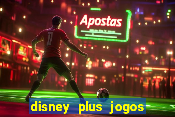 disney plus jogos de futebol